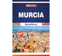 Murcia Reiseführer 2026: Erkunden Sie die Geschichte, Restaurants, lokale Märkte und das tägliche Leben in Südspanien