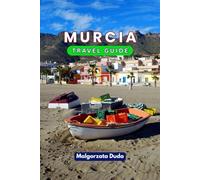 MURCIA TRAVEL GUIDE 2025: How to Travel Quietly in One of Spain’s Best-Kept SecretsHow to Travel Quietly in One of Spain’s Best-Kept Secrets