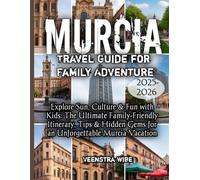 Murcia Travel Guide for Family Adventure 2025-2026