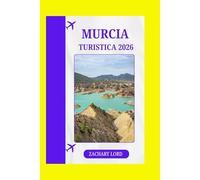 MURCIA TURISTICA 2026: “Mini-guida definitiva alla costa mediterranea: consigli per viaggi da soli, in famiglia e di lusso + cibo gourmet”
