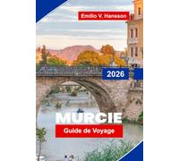 Murcie Guide de voyage 2026: Découvrez l'architecture historique, les places ensoleillées, la cuisine locale, les sites culturels et des conseils pratiques pour votre voyage en Espagne