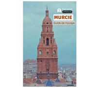 Murcie Guide de Voyage: Principales attractions, architecture baroque, cathédrales, gastronomie, hébergement, excursions et itinéraires