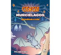 Murciélagos: Aprendiendo a Volar: Aprendiendo a volar/ Learning to fly (Cómics de ciencia/ Science Comics)