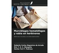 Murciélagos hematófagos y rabia en herbívoros: Desmodus rotundus y la cólera desmondina