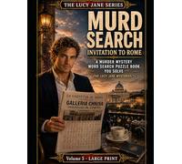 MURD SEARCH - INVITATION TO ROME: A Murder Mystery (Large Print) Word Search Puzzle Book You Solve (The Lucy Jane Mysteries™) (The Lucy Jane Case Files™)