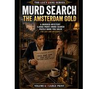 MURD SEARCH - THE AMSTERDAM GOLD: A Murder Mystery (Large Print) Word Search Puzzle Book You Solve (The Lucy Jane Mysteries™) (The Lucy Jane Case Files™)