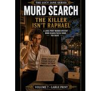 MURD SEARCH - THE KILLER ISN'T RAPHAEL: A Large Print Murder Mystery Word Search Puzzle Book You Solve (The Lucy Jane Mysteries™) (The Lucy Jane Case Files™)