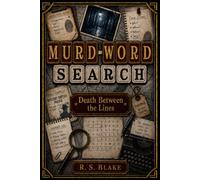 Murd-Word Search: Death Between the Lines: 100 Whodunit Word Search Puzzles | Track the Killer, Murder Method, and Location | Full Solutions Included (Murd-Word Search: The Hidden Killer Collection)
