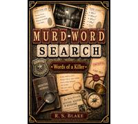 Murd-Word Search: Words of a Killer: 100 Murder Mystery Word Search Puzzles | Find the Killer, Murder Method, and Crime Scene | Full Solutions Included