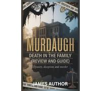 Murdaugh: Death in the Family (Review and Guide) - Dynasty, Deception, and Murder