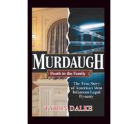 Murdaugh: Death in the Family - The True Story of America's Most Infamous Legal Dynasty