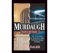 Murdaugh: Death in the Family - The True Story of America's Most Infamous Legal Dynasty