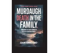 Murdaugh death in the family: Unmasking The Truth Behind The Fall of a Southern Dynasty