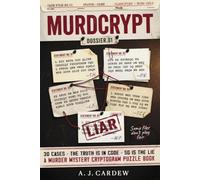 Murdcrypt: A Cryptogram Murder Mystery Puzzle Book for Adults with 30 Encrypted Cold Cases, 150 Coded Ali nd 10 Historical Cipher Systems