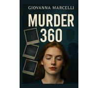 MURDER 360: A Deep Dive into the Dark Side of True Crime Unraveling the Investigations, Psychology, and Impact Behind the Cases