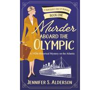Murder aboard the Olympic: A 1920s Historical Mystery on the Atlantic (A Traveler’s Tale of Murder)