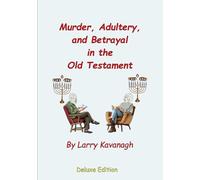 Murder, Adultery, and Betrayal in the Old Testament: Deluxe Edition (Lessons and Tales)