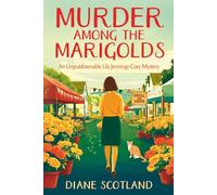 Murder Among The Marigolds: An Unputdownable Lila Jennings Cozy Mystery