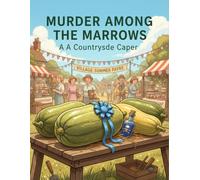 Murder Among The Marrows: A Countryside Caper