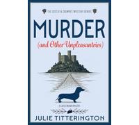 Murder (and Other Unpleasantries): A Classic Murder Mystery (The Castle & Crumpet Mystery Series)