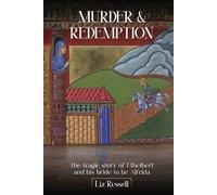 Murder and Redemption from Hereford to Crowland: The tragic story of Ethelbert and his bride-to-be, Alfrida