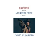 Murder and the Long Ride Home, Book Eleven: 11 (Murder: The John Carter Novels)
