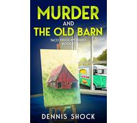 Murder and The Old Barn: Taco Truck Mysteries - Book 2