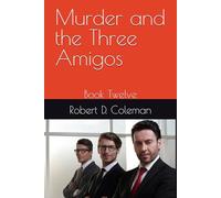 Murder and the Three Amigos: Book Twelve (Murder: The John Carter Novels)