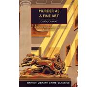 Murder as a Fine Art: 134 (British Library Crime Classics)