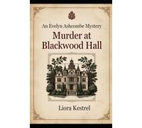 Murder at Blackwood Hall : A Clever Cozy Murder Mystery with Twists You'll Never See Coming ( An Evelyn Ashcombe Mystery Book 1 )