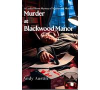 Murder at Blackwood Manor: A Locked Room Mystery of Murders and Motives