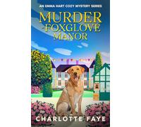Murder at Foxglove Manor: A Twist-Filled Cozy Mystery at a Summer Manor (Emma Hart Cozy Mystery Series)