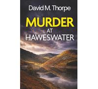 MURDER AT HAWESWATER a gripping British crime mystery (Detective Simon Wayland Mysteries)