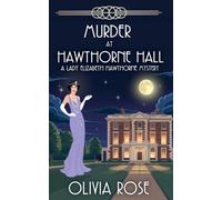 MURDER AT HAWTHORNE HALL: 7 (A Lady Elizabeth Hawthorne Mystery)