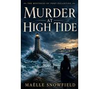 Murder at High Tide: amateur sleuths, lighthouse mysteries, small-town secrets, dual-timeline investigations, and suspense without graphic violence. (The Mysteries of Port-Églantine)