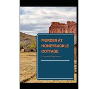 MURDER AT HONEYSUCKLE COTTAGE: A Plumwood Village Mystery: Where Every Flower Has Its Thorn
