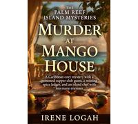 Murder at Mango House: A Caribbean cozy mystery with a poisoned supper club guest, a missing spice ledger, and an island chef with too many enemies (The Palm Reef Island Mysteries)