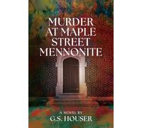 Murder at Maple Street Mennonite: A Novel