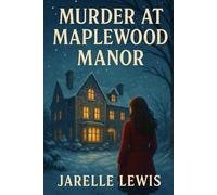 Murder At Maplewood Manor: A Cozy Two Hour Mystery