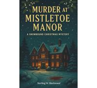 Murder at Mistletoe Manor: A Snowbound Christmas Mystery