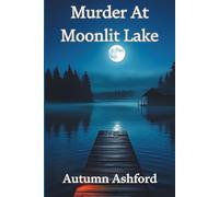 Murder at Moonlit Lake: A Whispering Pines Summer Camp Mystery (Whispering Pines Summer Camp Mysteries)