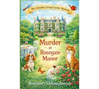 MURDER AT ROSEGATE MANOR: A British Garden Estate Cozy Mystery (The Celandine Cottage Garden Cozy Mysteries)