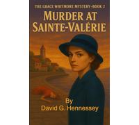 MURDER AT SAINTE-VALÉRIE: The Grace Whitmore Mystery - Book 2 (The Grace Whitmore Mystery Series)