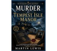 Murder At Tempest Isle Manor: A Captivating Closed-Circle Mystery with Deadly Inheritance Secrets, Hidden Ledgers, and a Stunning Final Reveal (Book 4) (The Blacktide Curio Mysteries)