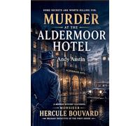 Murder At The Aldermoor Hotel: A Murder Mystery Featuring Monsieur Hercule Bouvard Belgian Detective of the First Order: 4