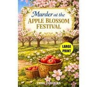 Murder at the Apple Blossom Festival: A Small Town Cozy Culinary Mystery (Large Print)
