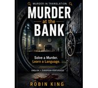 Murder at the Bank: Solve a Murder. Learn a Language. An interactive bilingual mystery game in English and European Portuguese (Murder in Translation)