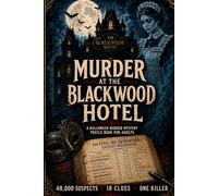 Murder at the Blackwood Hotel: A Halloween Murder Mystery Elimination Puzzle Book for Adults: 48,000 Suspects. 18 Clues. One Killer.