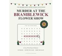Murder at the Bramblewick Flower Show: Find the Words, Gather the Clues, Name the Killer - A Cozy Word Search Mystery for Adults