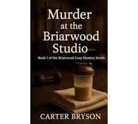 Murder at the Briarwood Studio: Book 1 of the Briarwood Cozy Mystery Series: Book 1 of the Briarwood Cozy Mystery Series